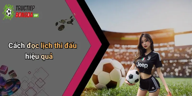 Cách đọc lịch thi đấu hiệu quả